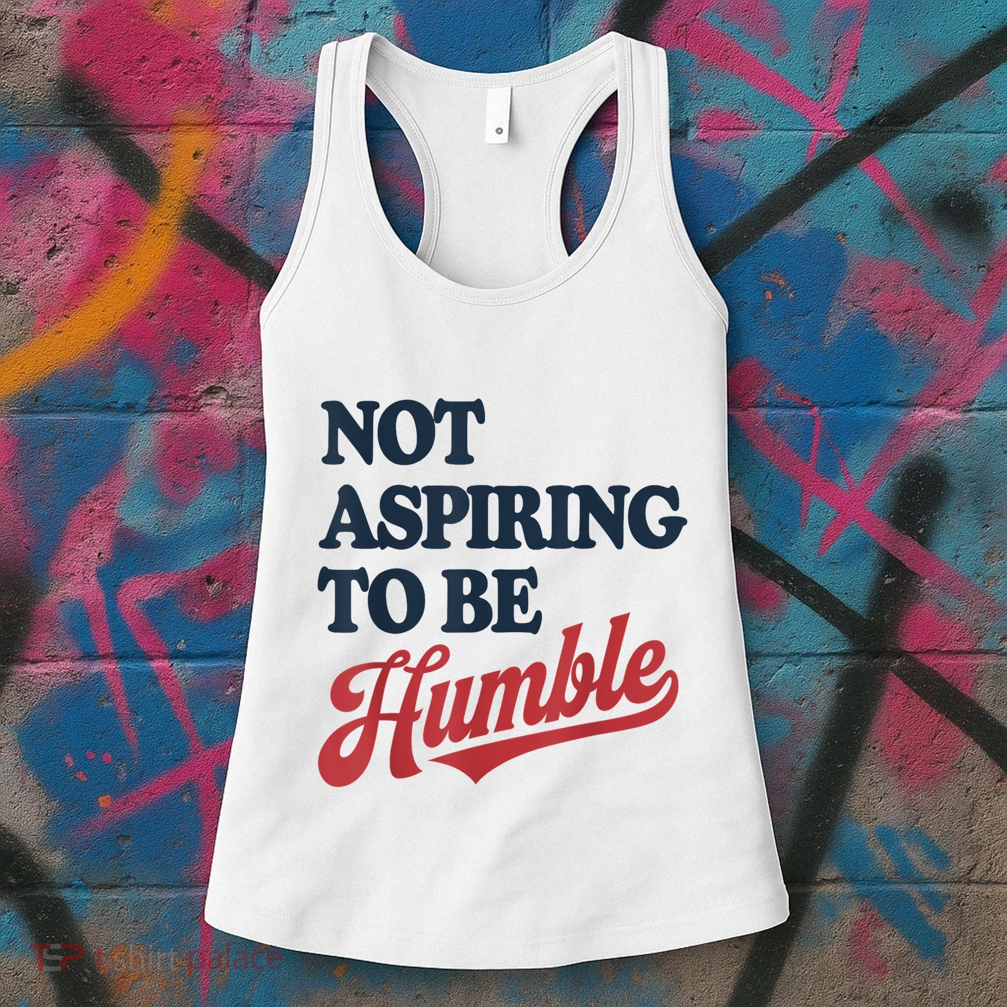 IM Not Aspiring To Be Humble Women's Tank Top