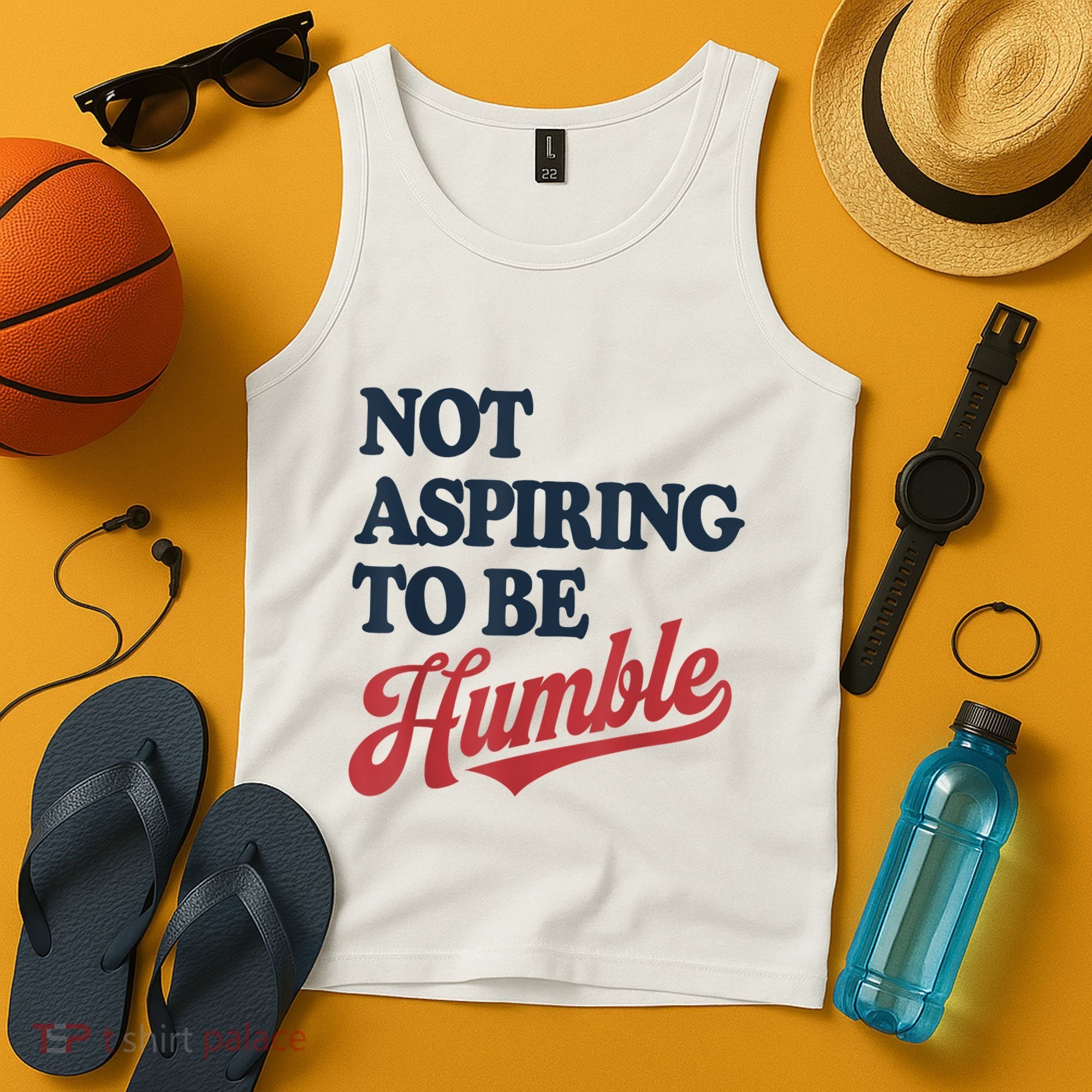 IM Not Aspiring To Be Humble Tank Top