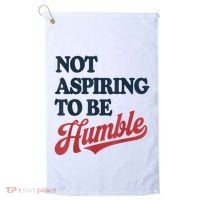 IM Not Aspiring To Be Humble Golf Towel thumb 0