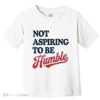 IM Not Aspiring To Be Humble Toddler T-Shirt thumb 0