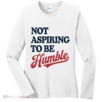 IM Not Aspiring To Be Humble Women's Long Sleeve Shirt thumb 0
