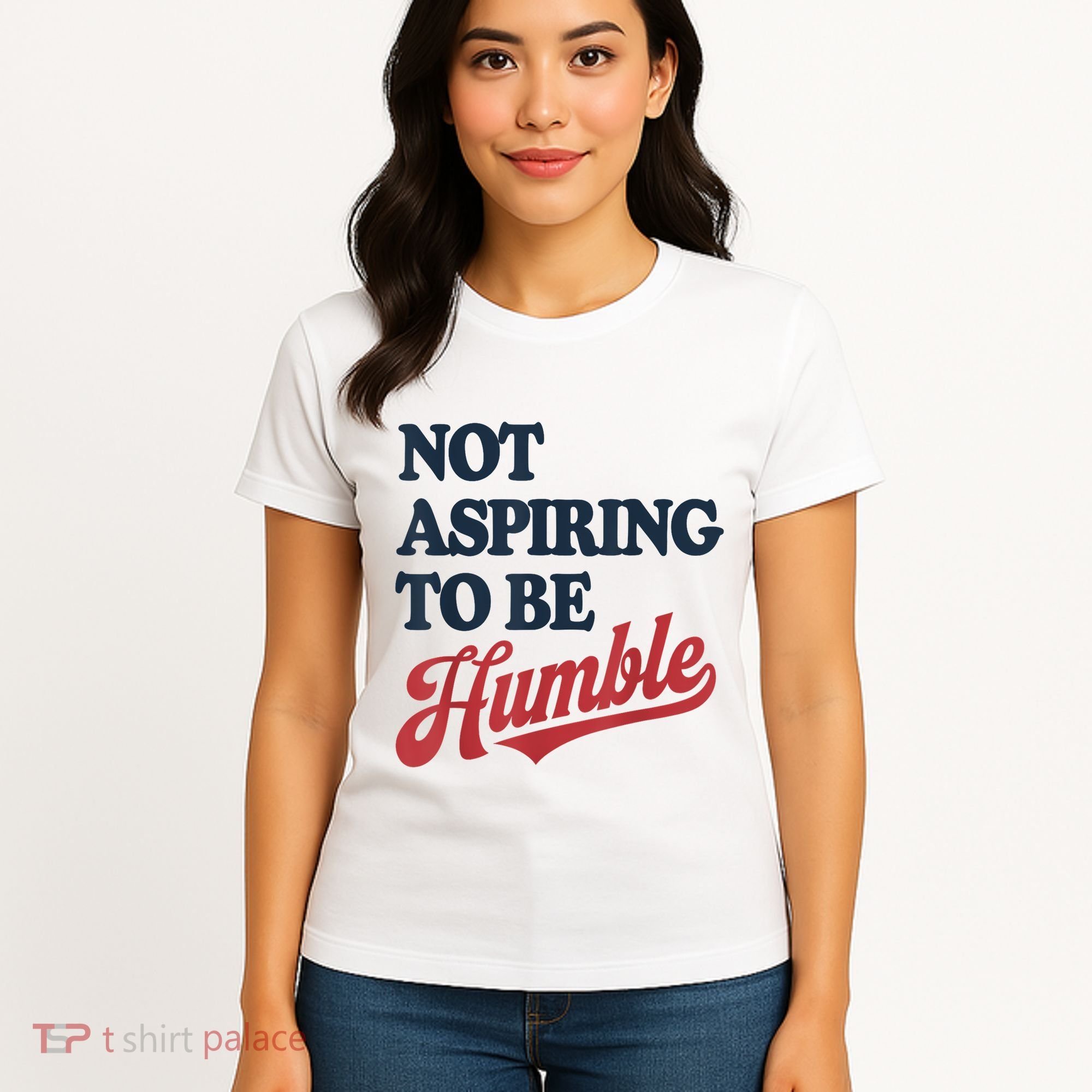 IM Not Aspiring To Be Humble Women's T-Shirt