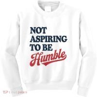 IM Not Aspiring To Be Humble Kids Sweatshirt thumb 0