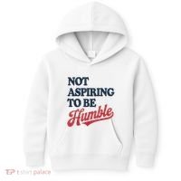 IM Not Aspiring To Be Humble Kids Hoodie thumb 0