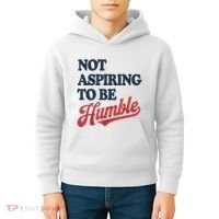 IM Not Aspiring To Be Humble Kids Hoodie thumb 4