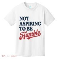 IM Not Aspiring To Be Humble Kids T-Shirt thumb 0