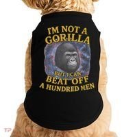 I'm Not A Gorilla But I Can Beat Off A 100 Funny Saying Doggie Tank thumb 0