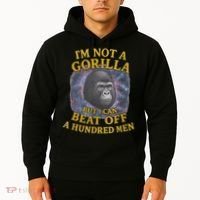 I'm Not A Gorilla But I Can Beat Off A 100 Funny Saying Hoodie thumb 2