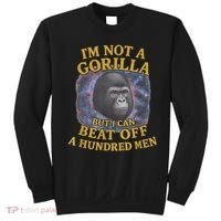 I'm Not A Gorilla But I Can Beat Off A 100 Funny Saying Sweatshirt thumb 0