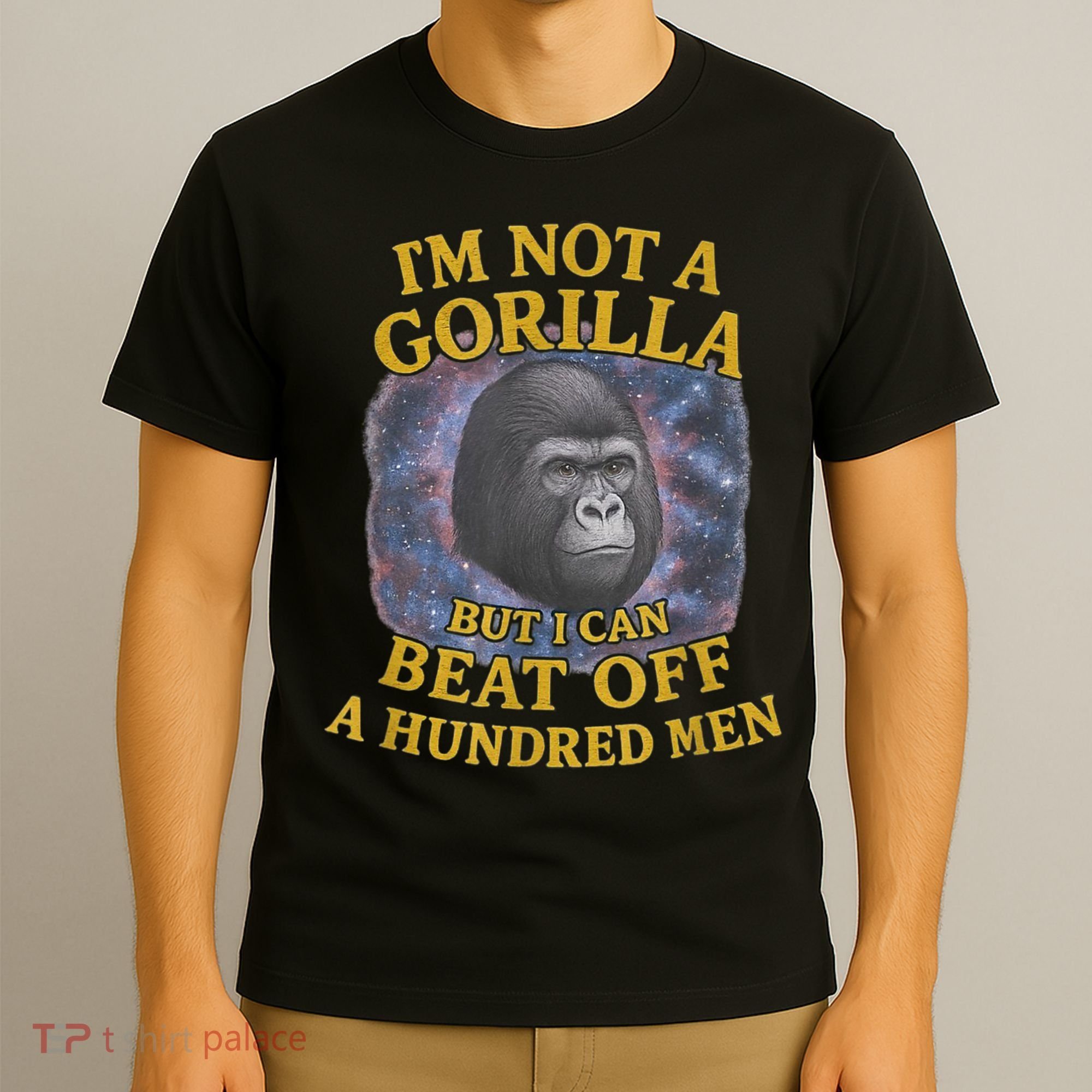 I'm Not A Gorilla But I Can Beat Off A 100 Funny Saying T-Shirt