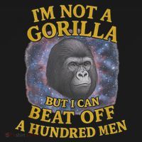 I'm Not A Gorilla But I Can Beat Off A 100 Funny Saying T-Shirt thumb 7