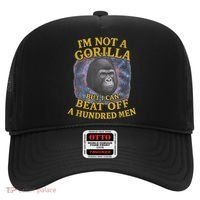I'm Not A Gorilla But I Can Beat Off A 100 Funny Saying Hat thumb 0