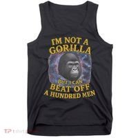 I'm Not A Gorilla But I Can Beat Off A 100 Funny Saying Tank Top thumb 0