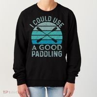 I Need A Good Paddling Funny Kayak Kayaking Women's Sweatshirt thumb 0