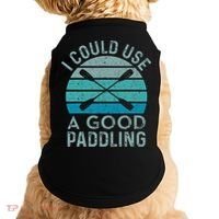 I Need A Good Paddling Funny Kayak Kayaking Doggie Tank thumb 0