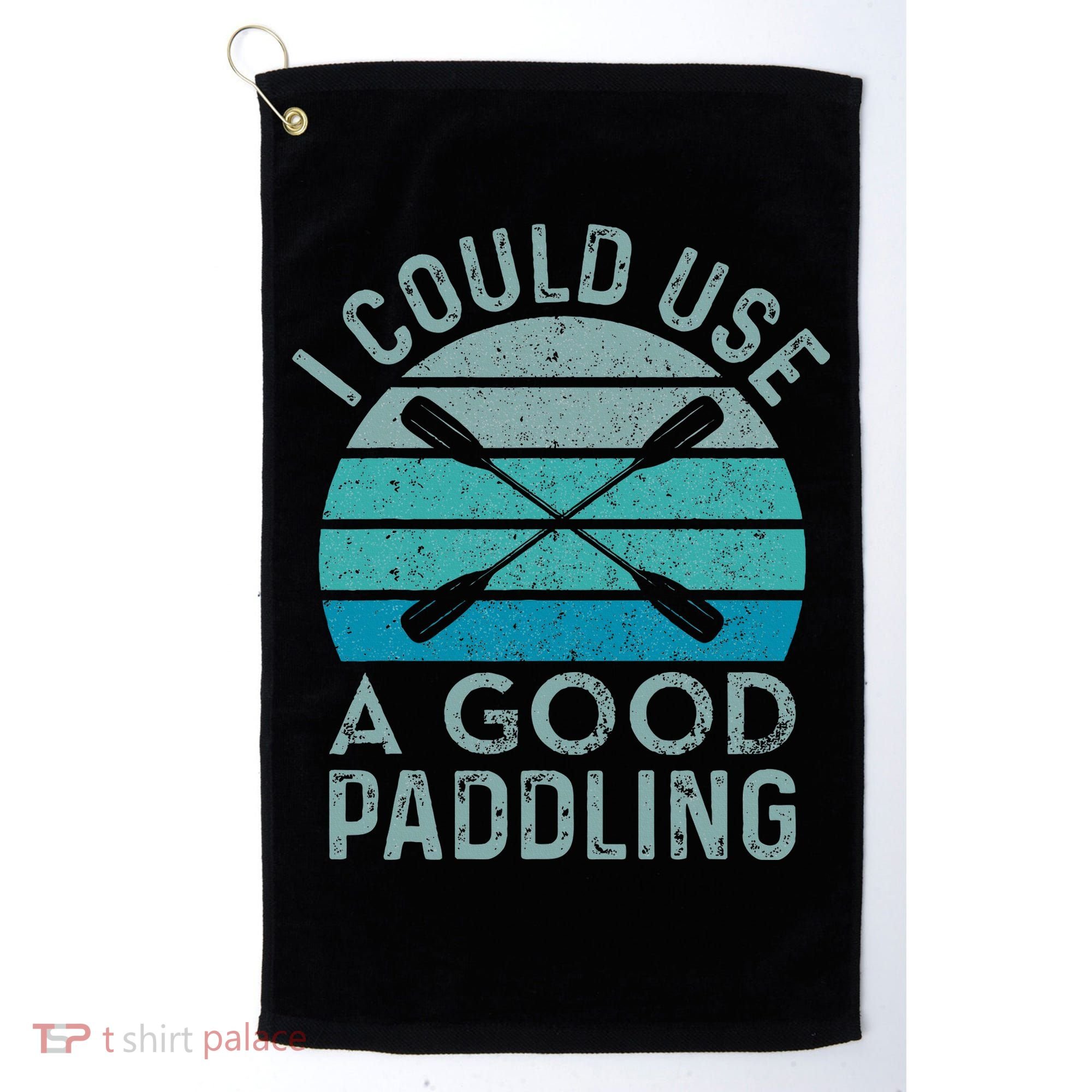 I Need A Good Paddling Funny Kayak Kayaking Golf Towel