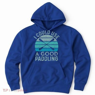 I Need A Good Paddling Funny Kayak Kayaking Hoodie