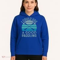 I Need A Good Paddling Funny Kayak Kayaking Hoodie thumb 5