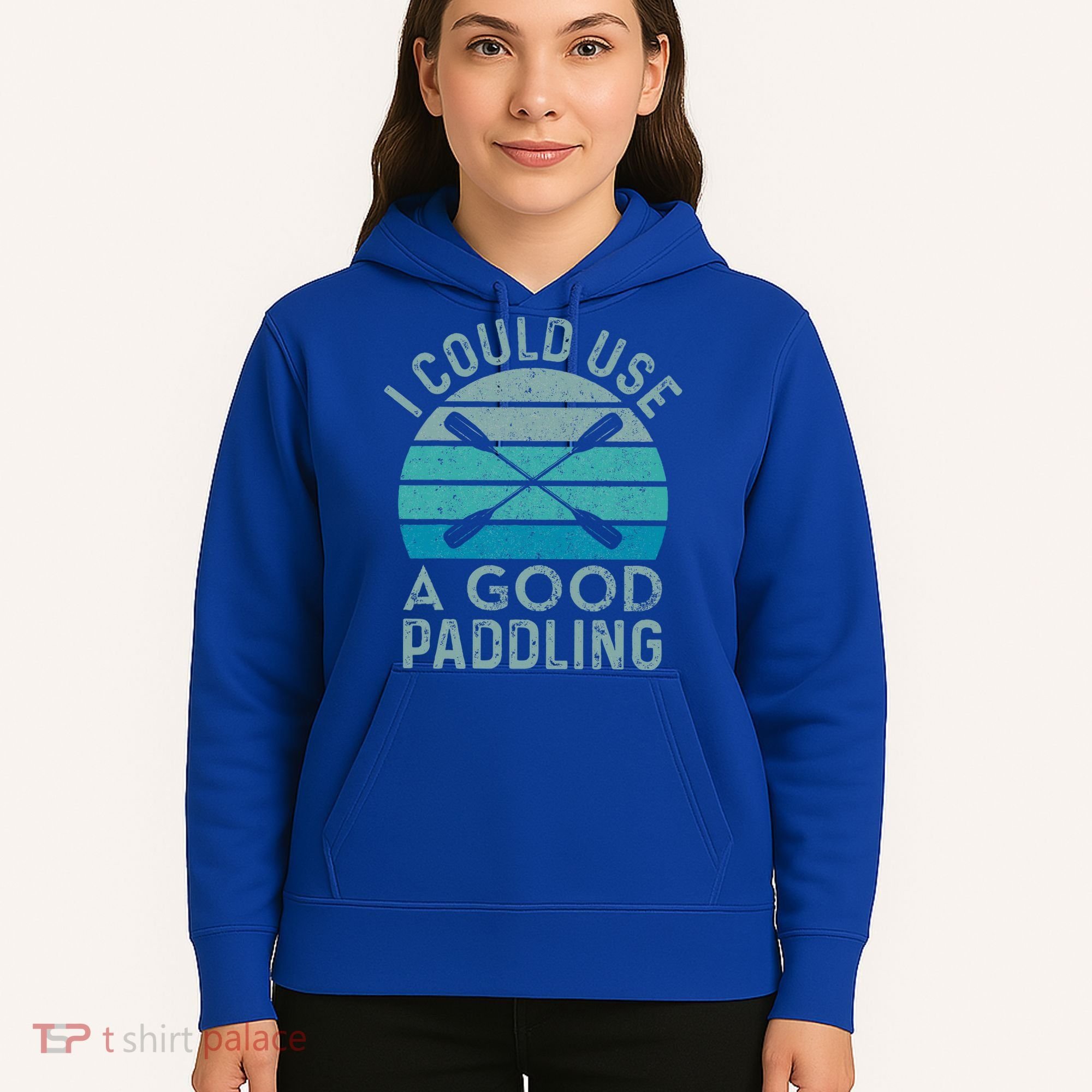 I Need A Good Paddling Funny Kayak Kayaking Hoodie