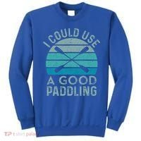I Need A Good Paddling Funny Kayak Kayaking Sweatshirt thumb 0