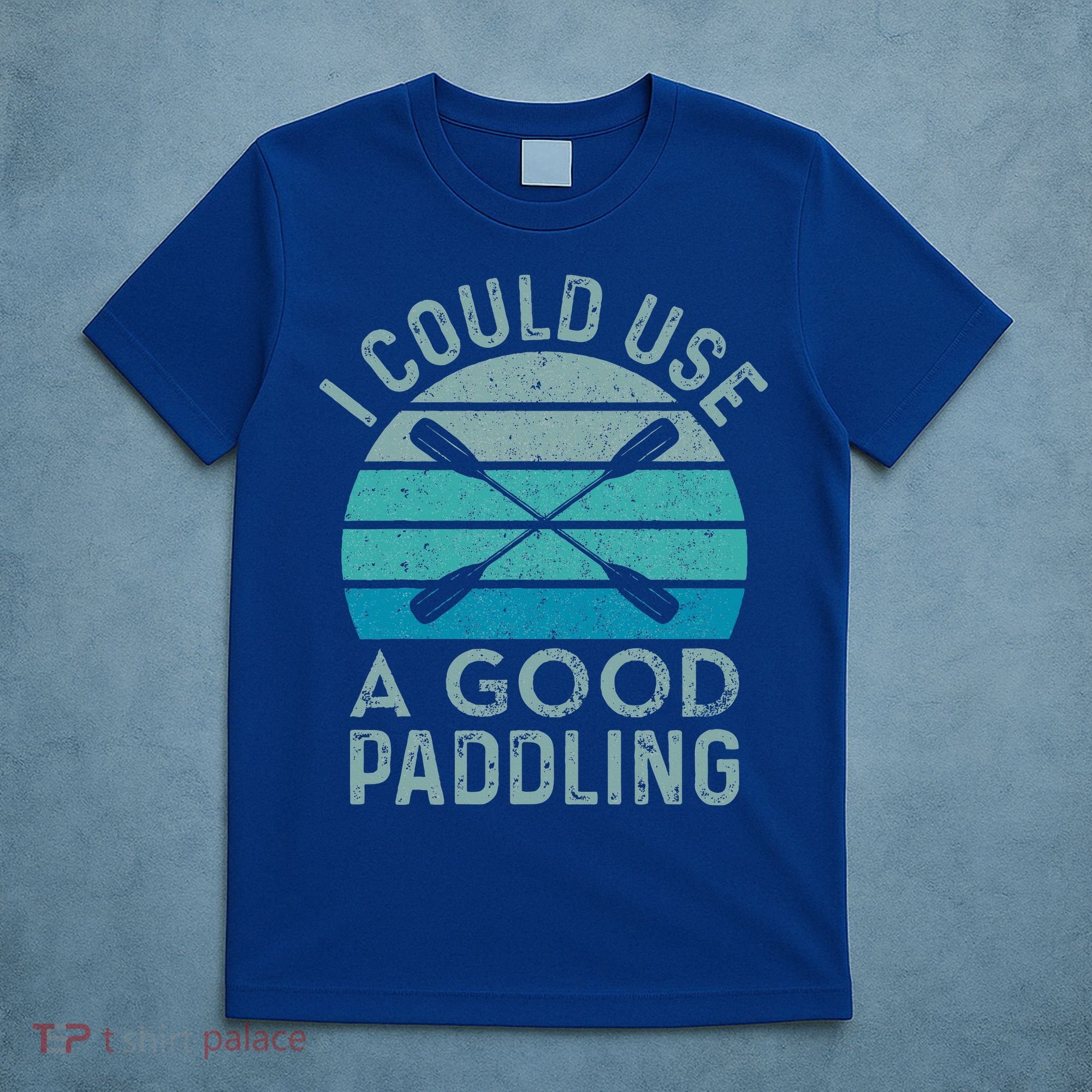 I Need A Good Paddling Funny Kayak Kayaking T-Shirt