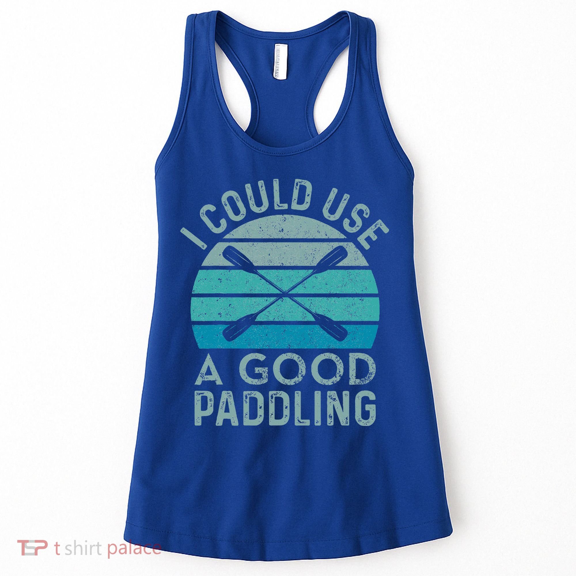I Need A Good Paddling Funny Kayak Kayaking Women's Tank Top