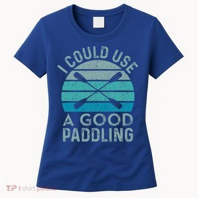 I Need A Good Paddling Funny Kayak Kayaking Women's T-Shirt