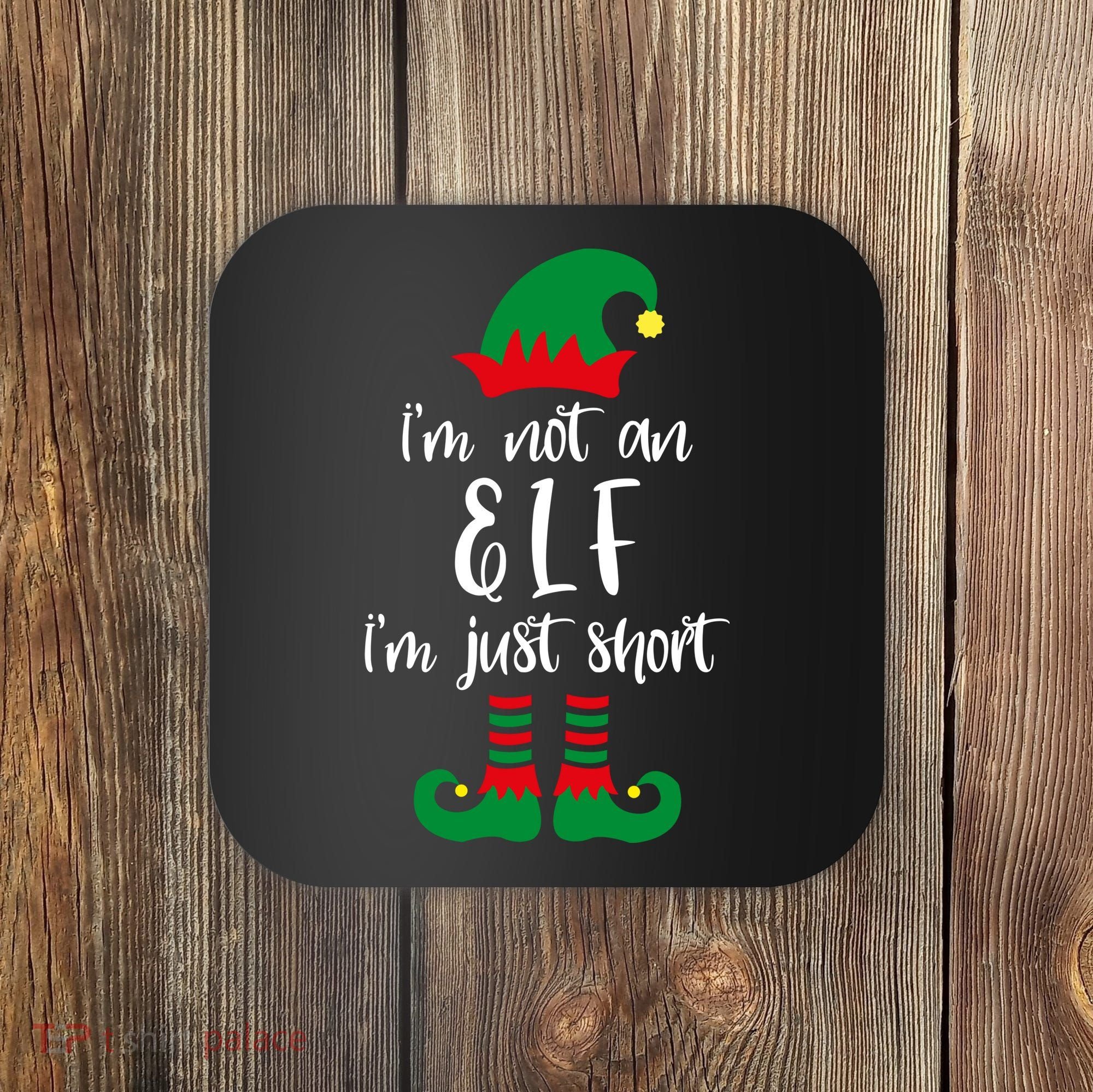 I'm Not An Elf I'm Just Short Coaster