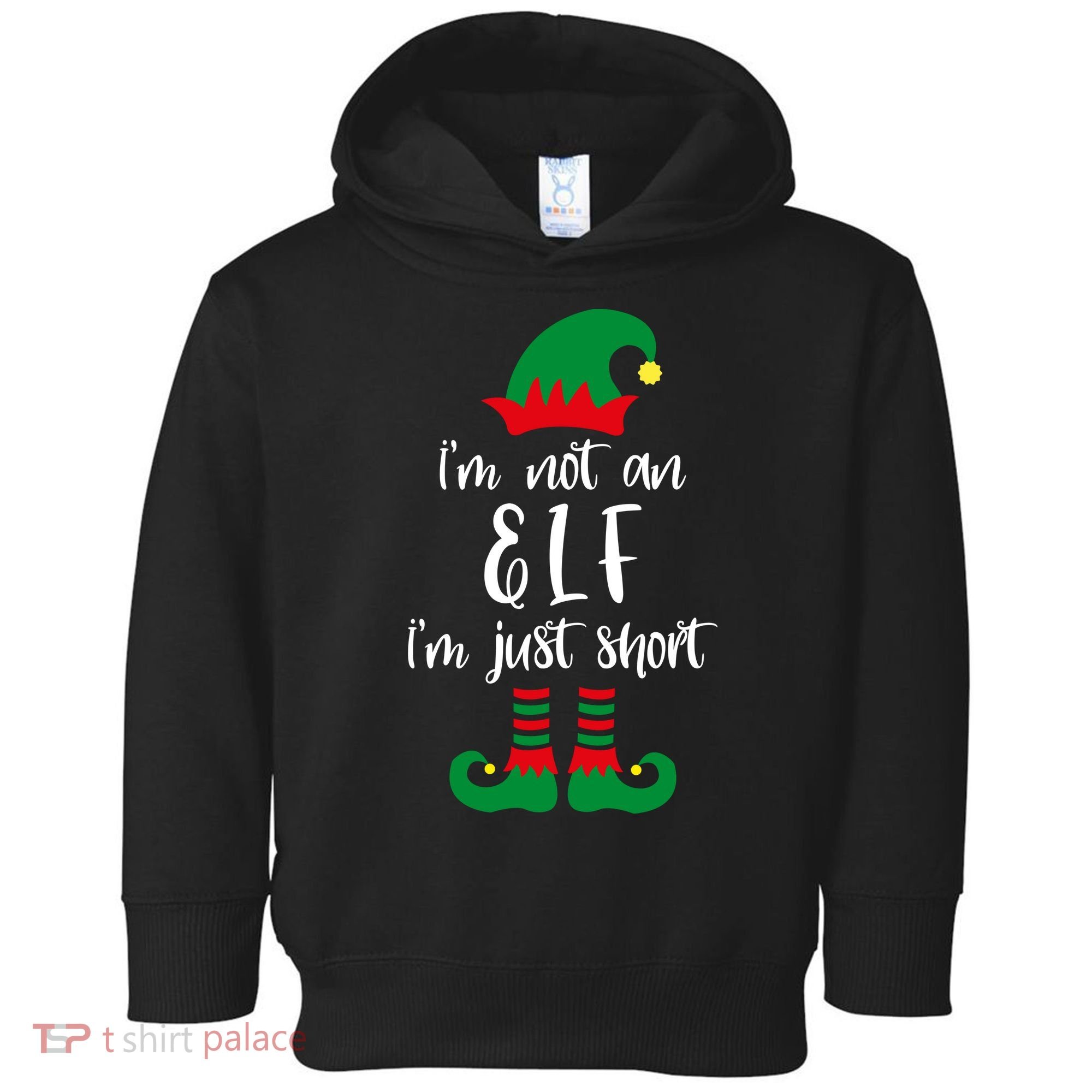 I'm Not An Elf I'm Just Short Toddler Hoodie