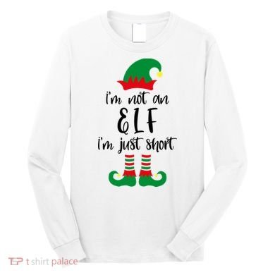 I'm Not An Elf I'm Just Short Long Sleeve Shirt