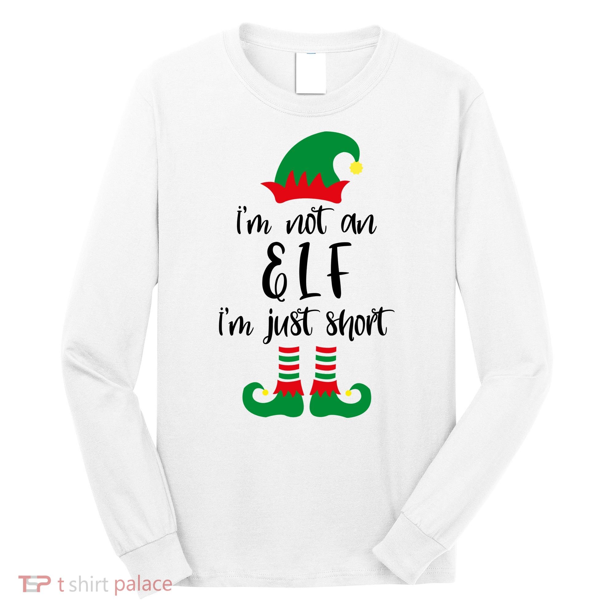 I'm Not An Elf I'm Just Short Long Sleeve Shirt