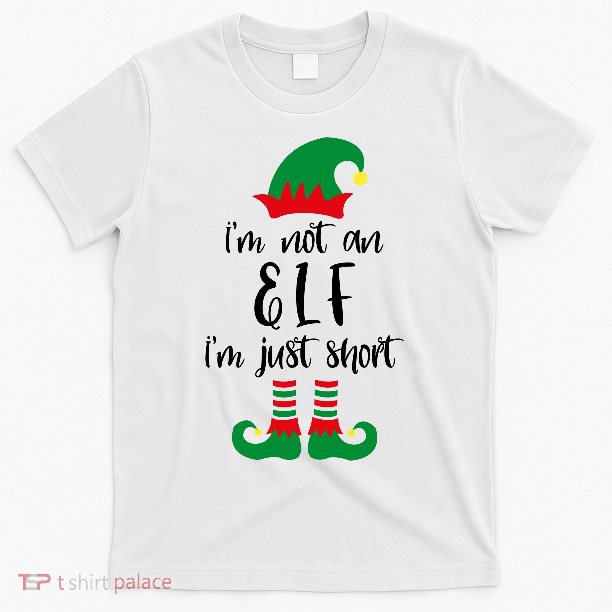 I'm Not An Elf I'm Just Short T-Shirt