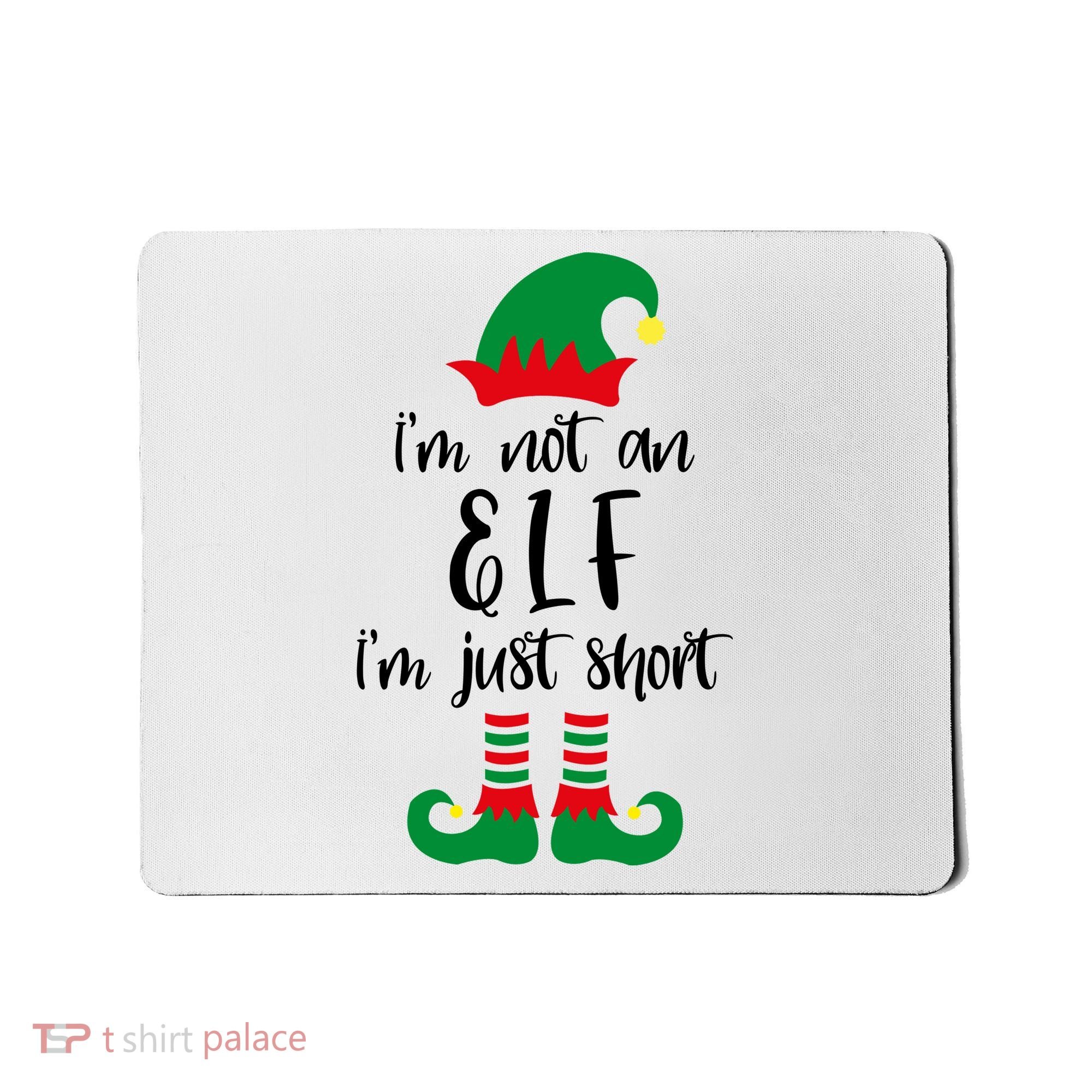 I'm Not An Elf I'm Just Short Mousepad