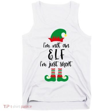 I'm Not An Elf I'm Just Short Tank Top