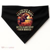 I'm Not A Taxidermist But I'll Gladly Stuff Your Beaver USA-Made Doggie Bandana thumb 0
