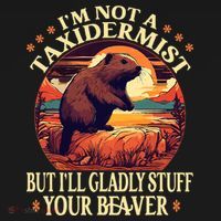 I'm Not A Taxidermist But I'll Gladly Stuff Your Beaver Backpack thumb 2