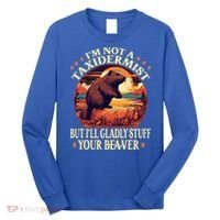 I'm Not A Taxidermist But I'll Gladly Stuff Your Beaver Long Sleeve Shirt thumb 0