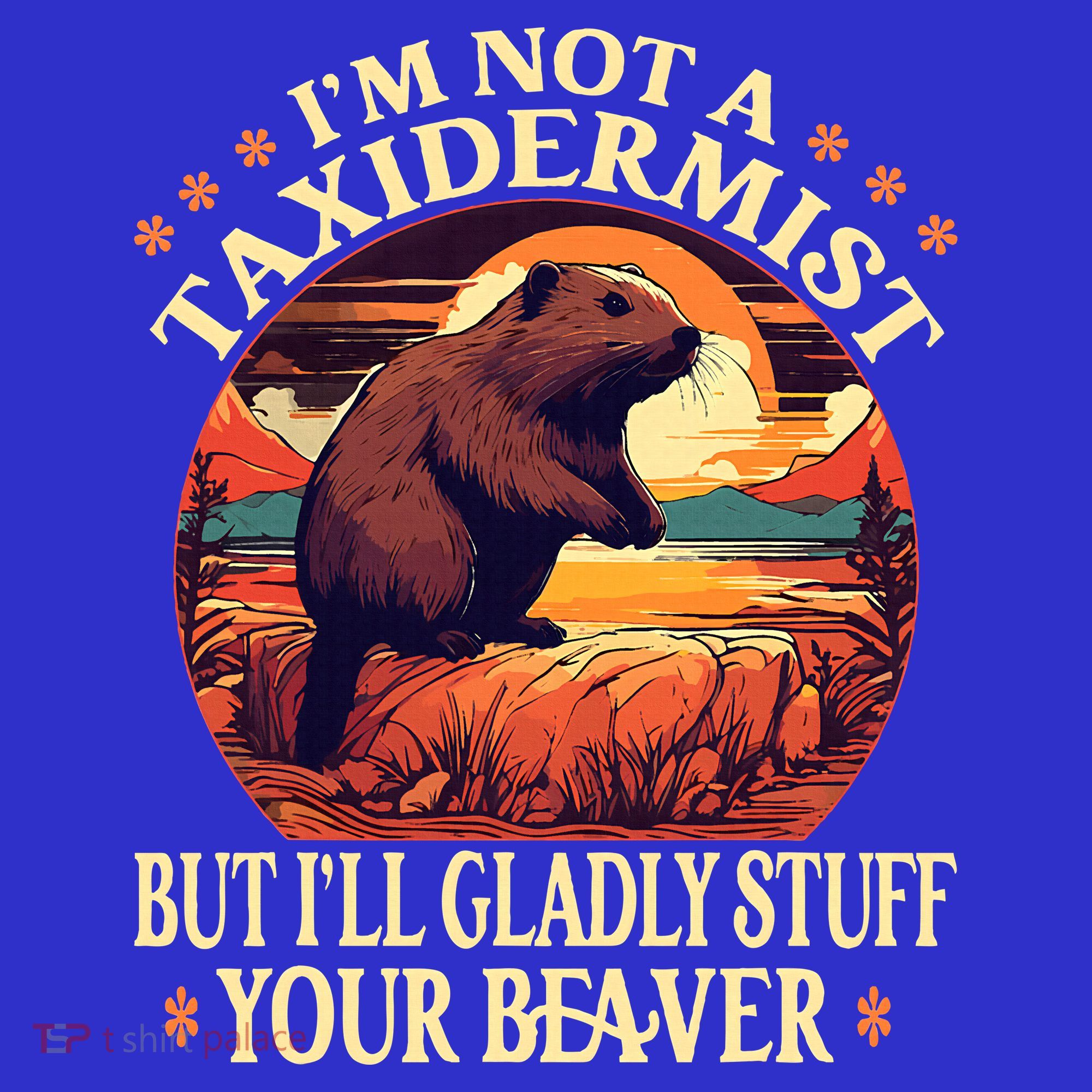 I'm Not A Taxidermist But I'll Gladly Stuff Your Beaver Sweatshirt