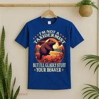 I'm Not A Taxidermist But I'll Gladly Stuff Your Beaver T-Shirt thumb 2