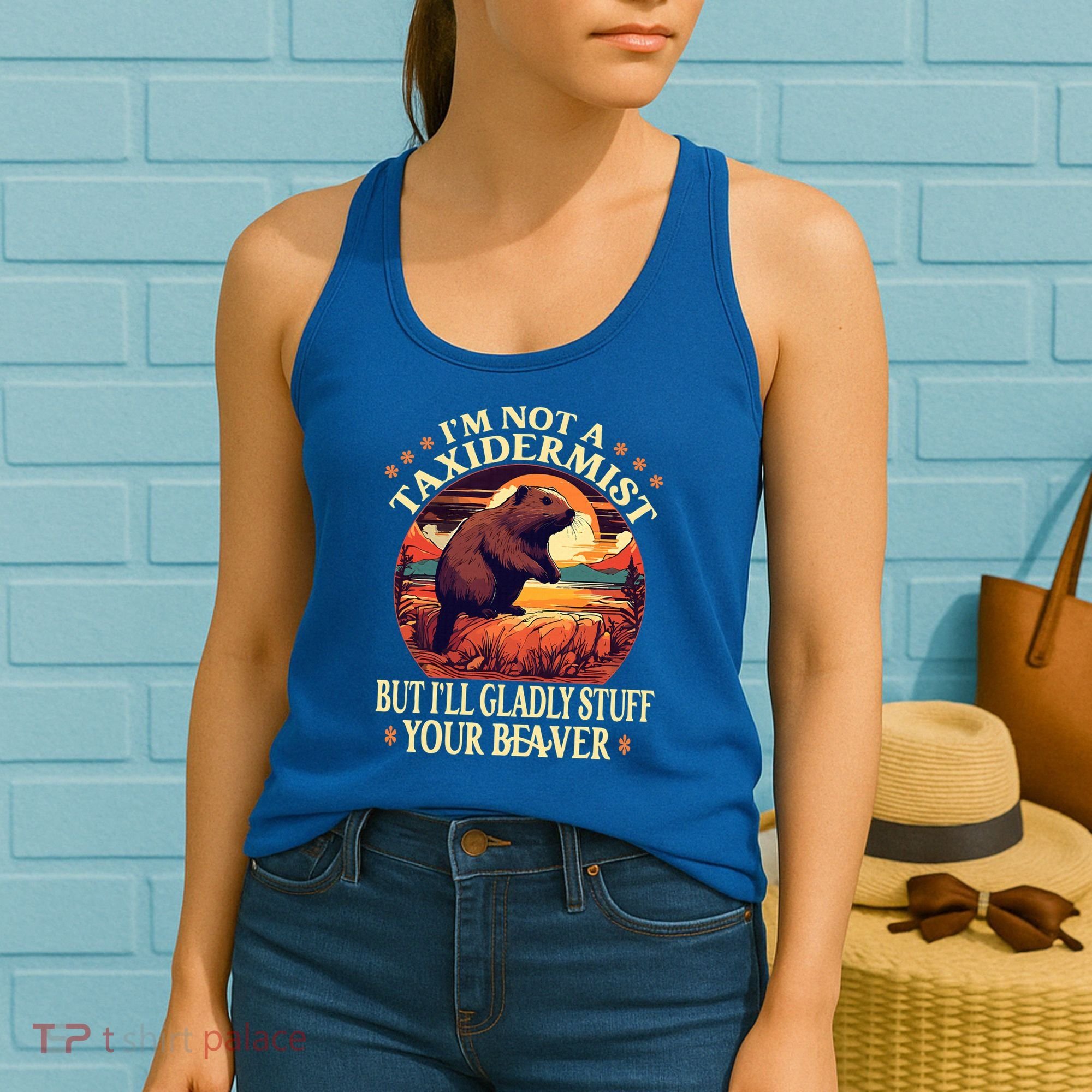 I'm Not A Taxidermist But I'll Gladly Stuff Your Beaver Women's Tank Top