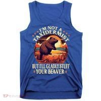 I'm Not A Taxidermist But I'll Gladly Stuff Your Beaver Tank Top thumb 0