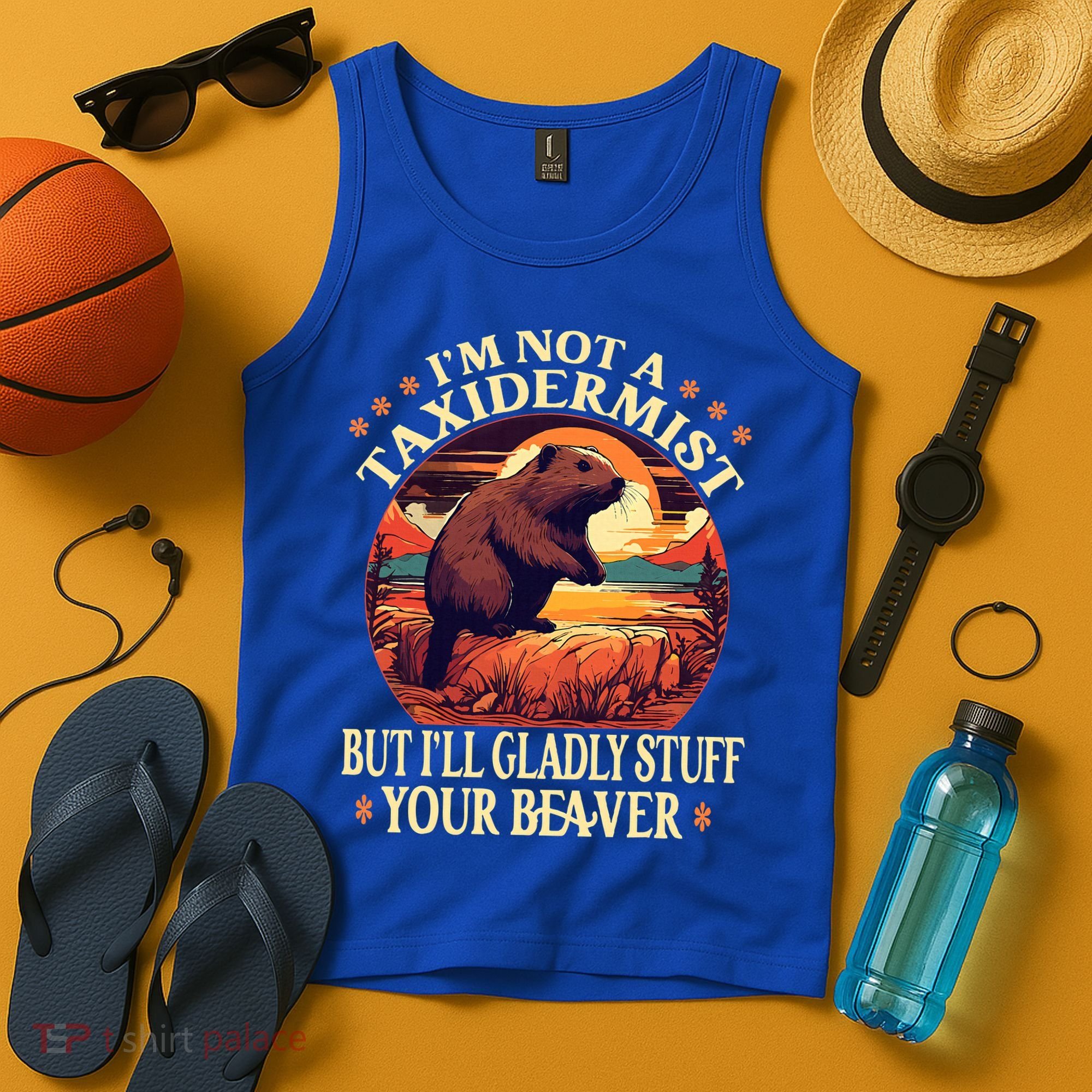 I'm Not A Taxidermist But I'll Gladly Stuff Your Beaver Tank Top