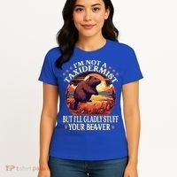 I'm Not A Taxidermist But I'll Gladly Stuff Your Beaver Women's T-Shirt thumb 4