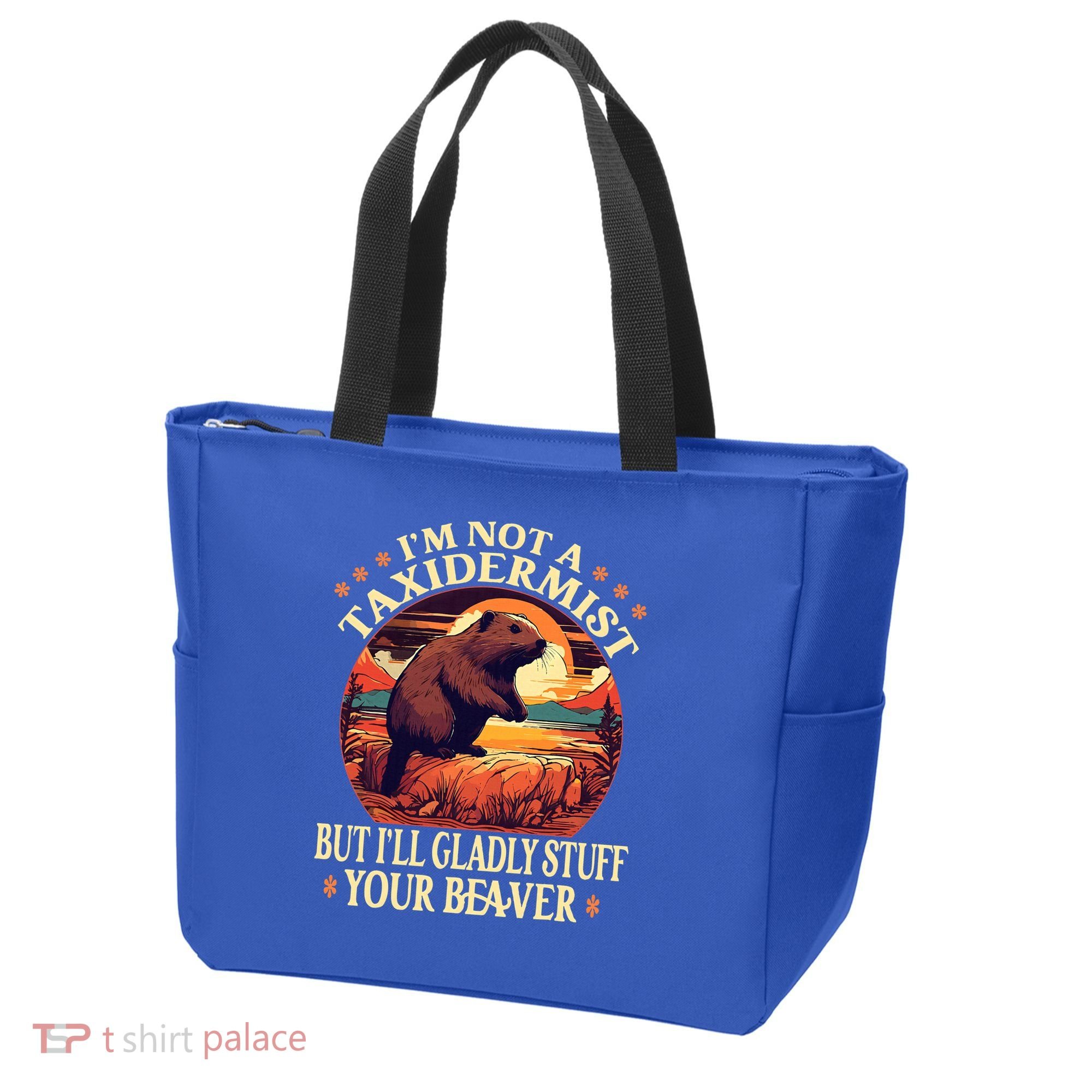I'm Not A Taxidermist But I'll Gladly Stuff Your Beaver Tote Bag