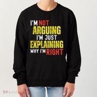 IM Not Arguing IM Just Explaining Why IM Right Women's Sweatshirt thumb 0