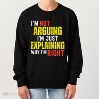 IM Not Arguing IM Just Explaining Why IM Right Women's Sweatshirt thumb 0