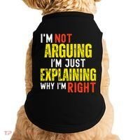 IM Not Arguing IM Just Explaining Why IM Right Doggie Tank thumb 0