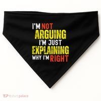 IM Not Arguing IM Just Explaining Why IM Right USA-Made Doggie Bandana thumb 0