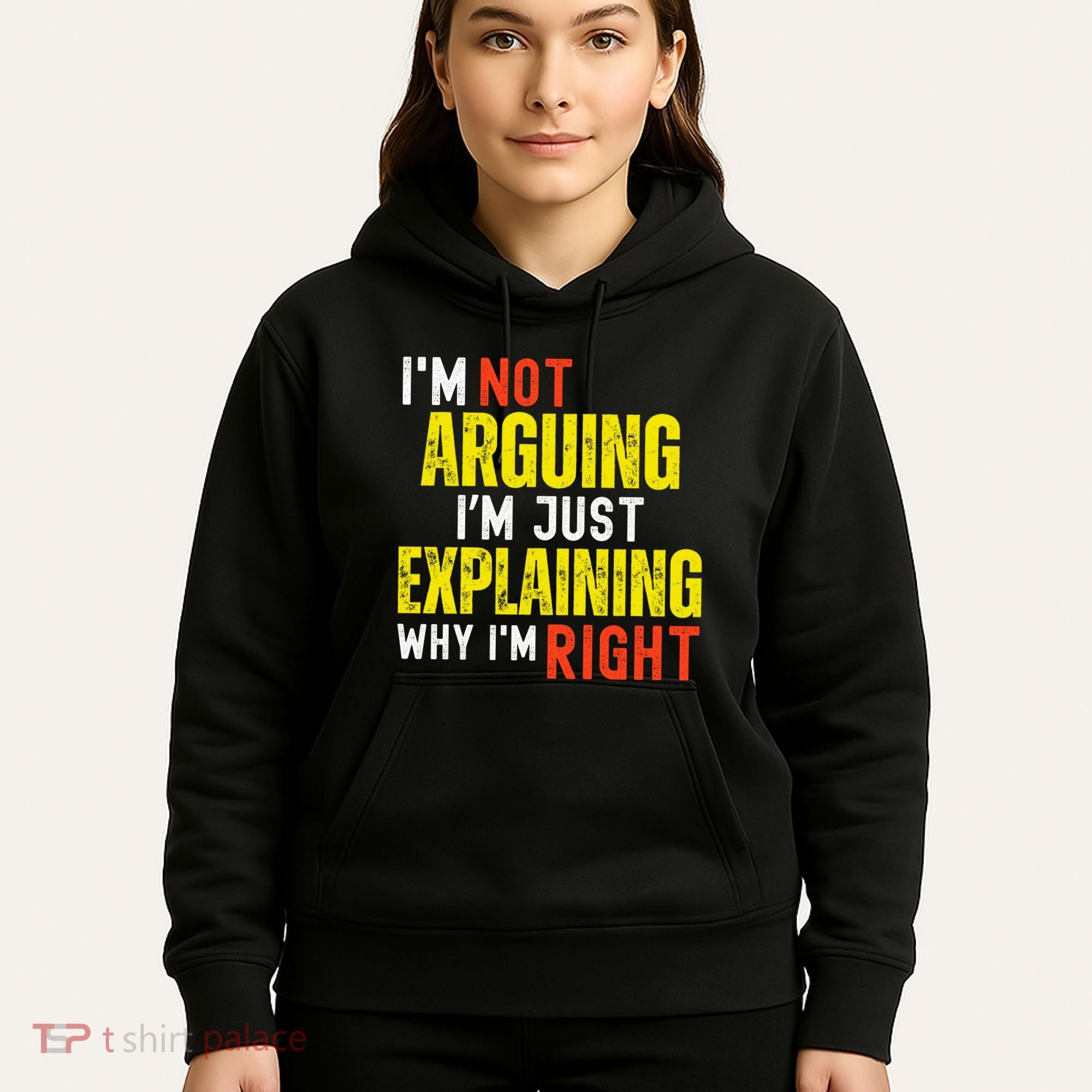 IM Not Arguing IM Just Explaining Why IM Right Hoodie