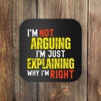 IM Not Arguing IM Just Explaining Why IM Right Coaster thumb 0